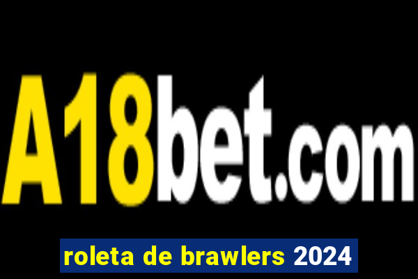 roleta de brawlers 2024